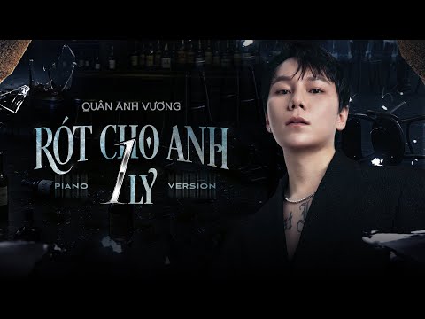 RÓT CHO ANH 1 LY - QUÂN ANH VƯƠNG | PIANO VERSION