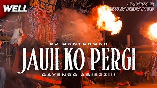 Download lagu DJ BANTENGAN ‼️  JAUH KO PERGI VIRAL  GAYENG VELOCITY FROM DJ TOLE SQUAREPANTS mp3