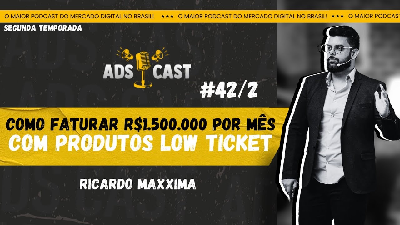 Ads Cast #42/2 - Ricardo Maxxima (Infoprodutos Low Ticket)
