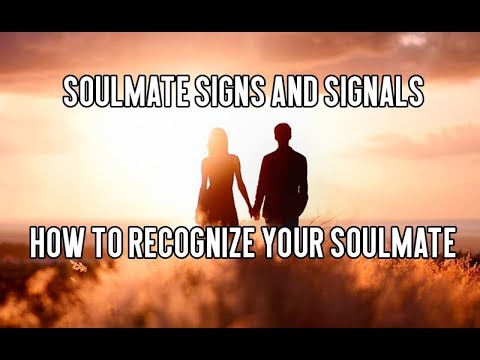 Soulmate Signs and Signals : How to Recognize Your Soulmate