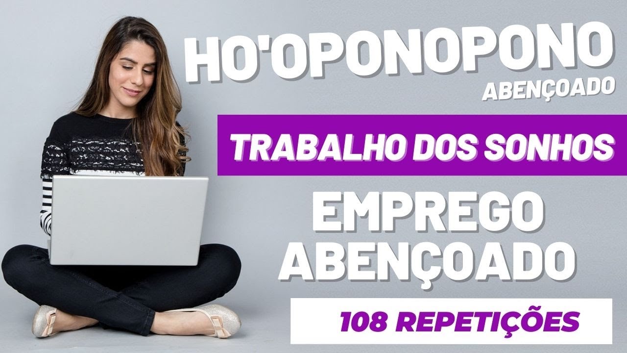 EMPREGO DOS SONHOS - HO'OPONOPONO ABENÇOADO - 108 repetições