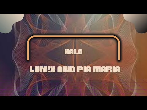 LUM!X, Pia Maria- Halo Austria Lyrics