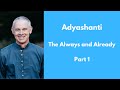 The Always and Already - Part 1 - Adyashanti