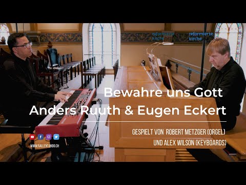 Bewahre uns Gott (Anders Ruuth & Eugen Eckert) -  Robert Metzger (Orgel) Und Alex Wilson (Klavier)