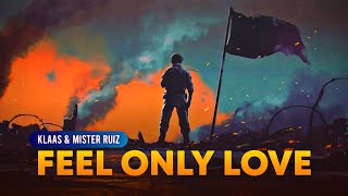 Download lagu Klaas & Mister Ruiz - Feel Only Love (Lyrics Terjemahan) mp3