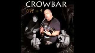 Crowbar - All I Had I Gave - LIVE + 1