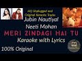 Meri Zindagi Hai Tu (Original Karaoke with Lyrics) Satyameva Jayate 2 | Rochak ft Jubin N, Neeti M