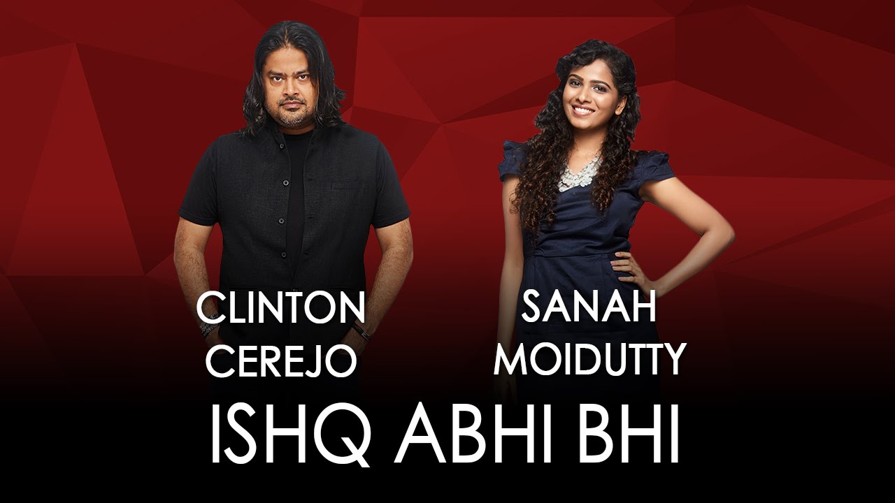 Ishq Abhi Bhi Song lyrics – Ishq Abhi Bhi Lyrics  | Ishq Abhi Bhi | Clinton Cerejo, Sanah Moidutty | Clinton Cerejo