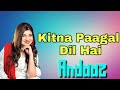 Kitna Pagal Dil Hai Female Version Full Song Andaaz Jo Bhi Yaha Pyar Kare