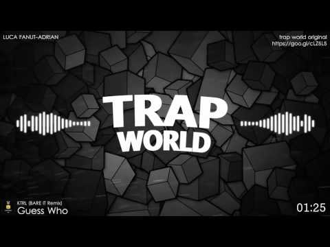 KTRL - Guess Who (BARE IT Remix)