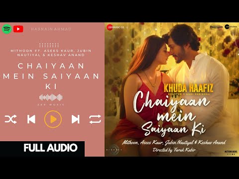 Chaiyaan Mein Saiyaan Ki (AUDIO)  - Khuda Haafiz 2 | Mithoon, Asees Kaur, Jubin Nautiyal