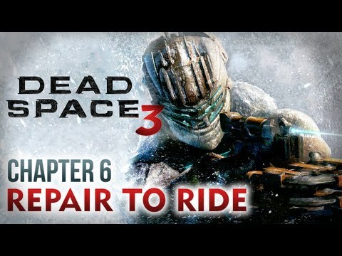 Dead Space 3 Walkthrough - Chapter 6: Repair to ride [Xbox 360 / PS3 / PC]