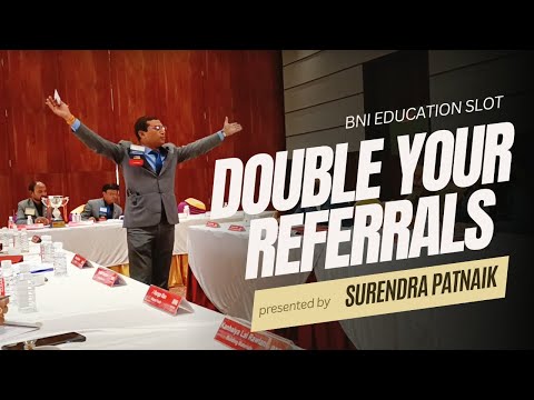 How to Double Your #Referrals & Your Business in #BNI | BNI #EducationSlot by Surendra Patnaik