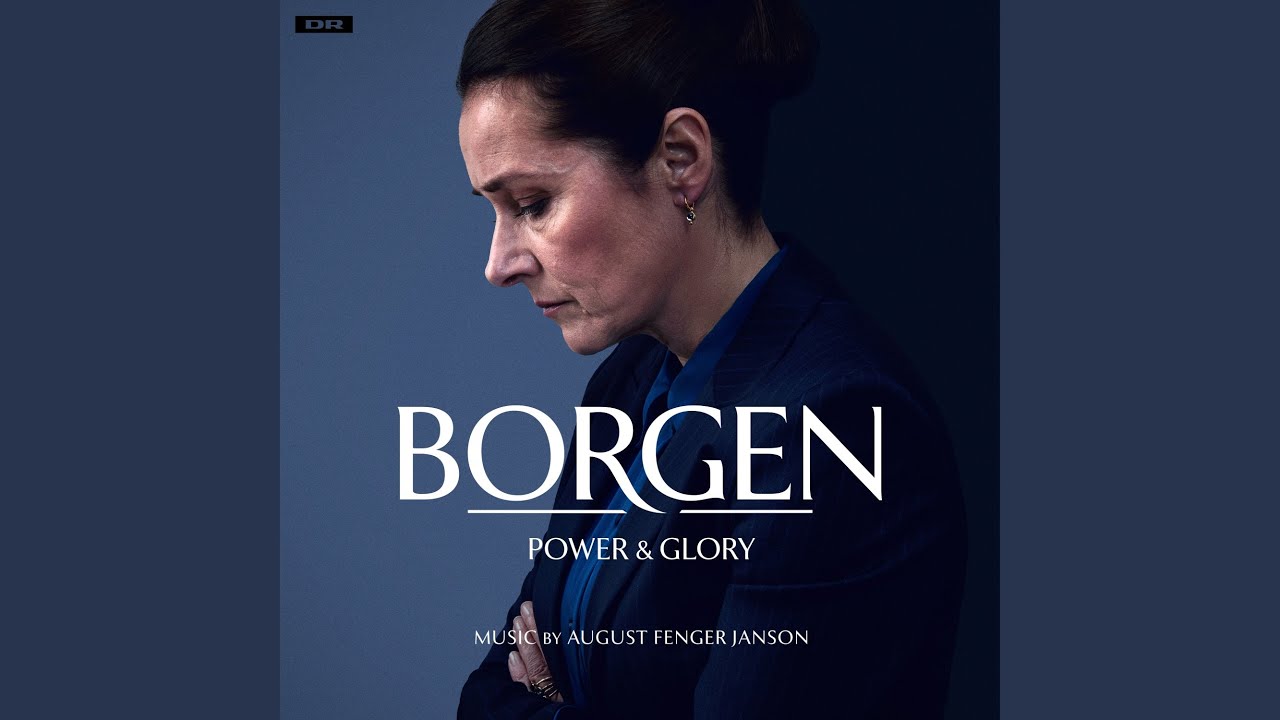 Borgen - Power & Glory (Main Title Theme)
