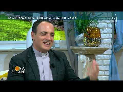 L'Ora Solare (TV2000) - Don Francesco Cristofaro, “La speranza che cerchi"