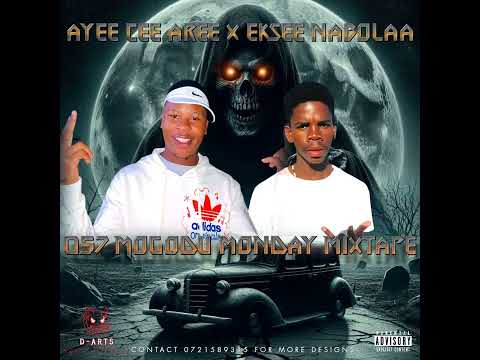 057 Mogodu Monday MixTape Played by 07 Ayee Cee Aree X Eksee Nabolaa