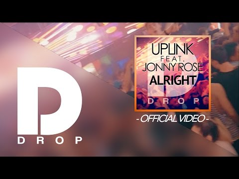 Uplink feat Jonny Rose - Alright (Official Video)