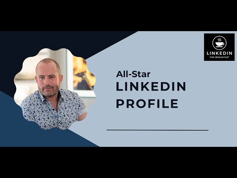 How to have an All-Star LinkedIn Profile in 2024 - YouTube