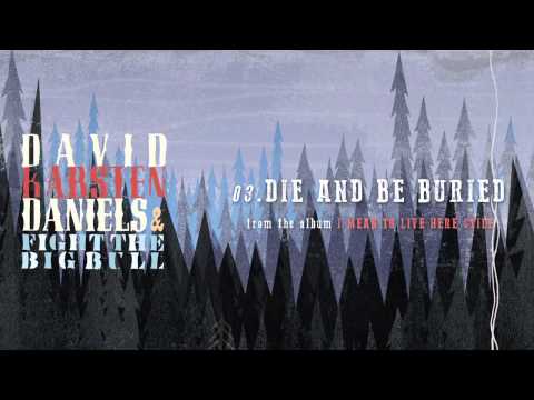 David Karsten Daniels & Fight the Big Bull - Die and Be Buried