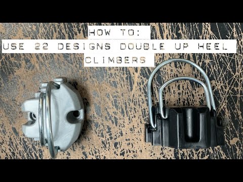 How To: Use 22 Designs Double Up Heel Climbers