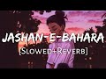 Jashan E Bahara Slowed Reverb Javed Ali