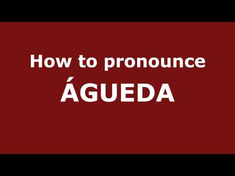 How to Pronounce ÁGUEDA in Spanish - PronounceNames.com
