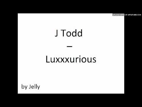 J Todd - Luxxxurious