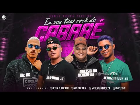 JEFINHO JP, MC HG E JEANZINHO DA ZS Feat. TARCISIO DO ACORDEON - EU VOU TIRAR VOCÊ DO CABARÉ