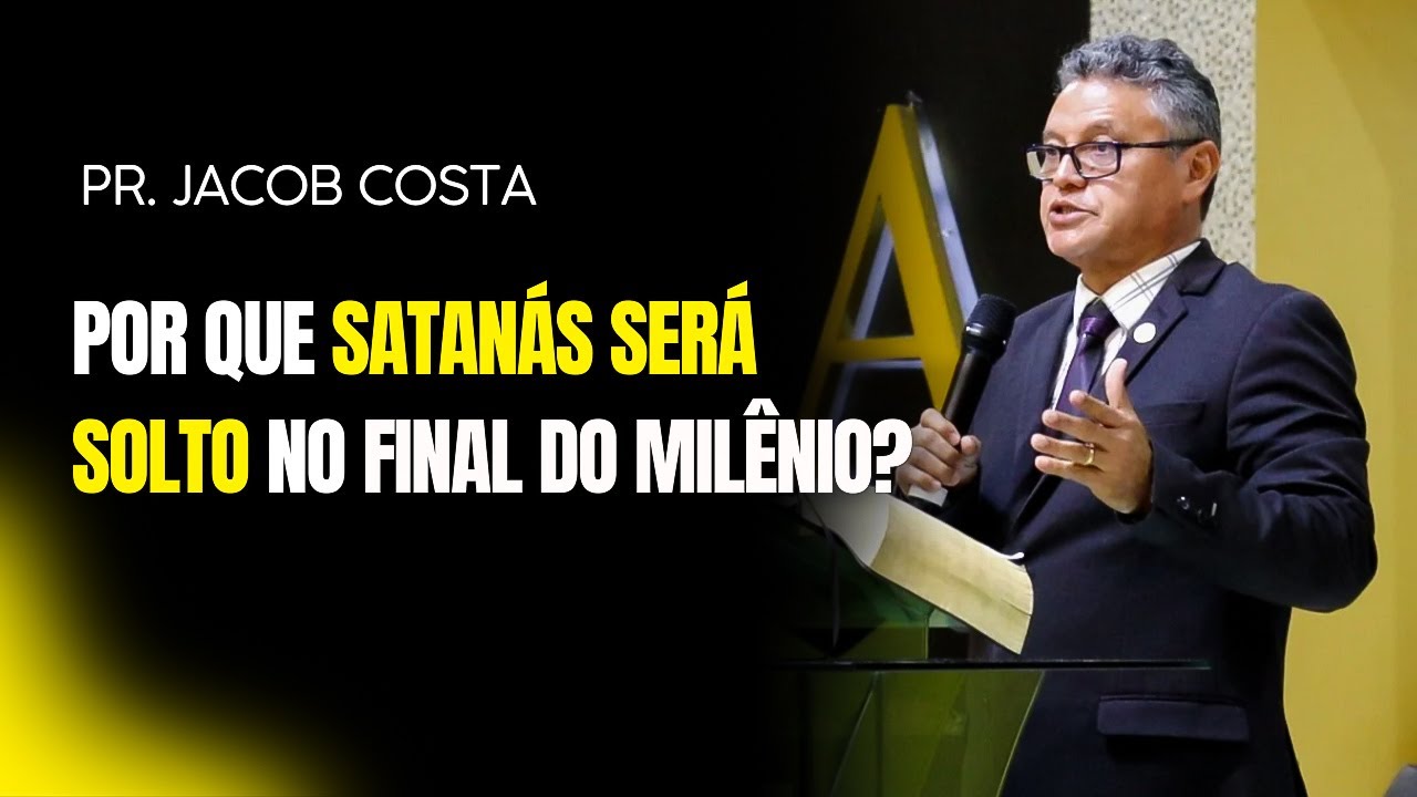 Por que Satanás será solto no final do Milênio? / Com o Pastor Jacob Costa.