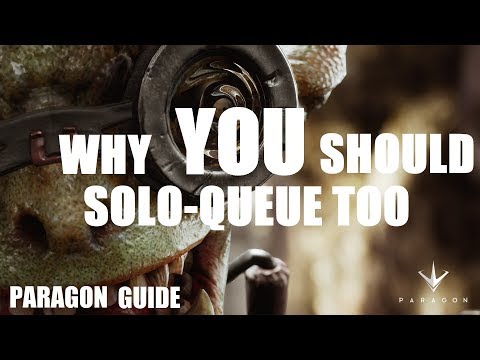 Why YOU Should Solo-Queue Too (See Desc.) | Paragon Guide