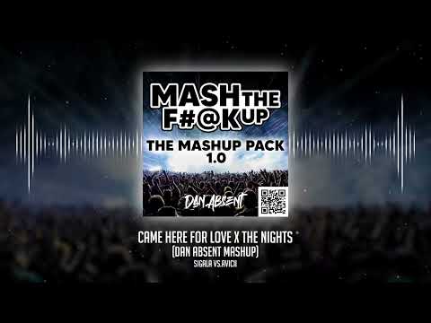 Sigala vs.Avicii - Came Here For Love x The Nights (Dan Absent Mashup) FULL VERSION IN DESCRIPTION