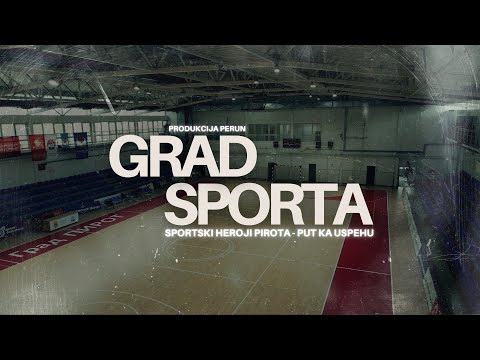 GRAD SPORTA / SPORTSKI HEROJI PIROTA - PUT KA USPEHU