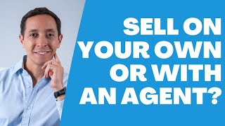 Sellers - Sell On Your Own or With A Real Estate Agent