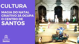 Cultura - Magia do Natal Criativo já ocupa o Centro de Santos