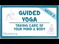 Guided Yoga Taking Care Of Your Body And Mind Week 3