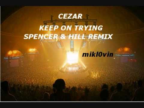 Cezar - Keep On Tryin (Spencer & Hill Mix)