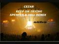 Cezar - Keep On Tryin (Spencer & Hill Mix ...