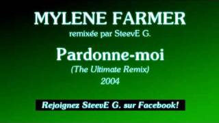 Mylène Farmer - Pardonne-moi (The Ultimate Remix) - by SteevE G.
