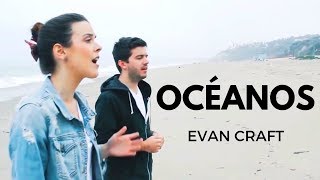 Evan Craft - Océanos (Hillsong United Español - Oceans) ft. Carley Redpath