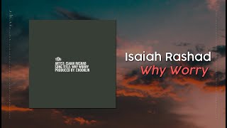 Isaiah Rashad - Why Worry (Lyric Video)