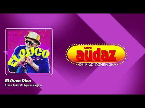 Grupo Audaz De Rigo Domínguez - El Ruco Rico (Video Lyric)