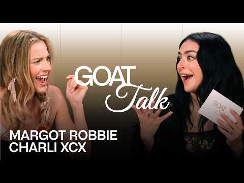 Margot Robbie & Charli xcx Debate The Best & Worst Things Ever | GOAT Talk