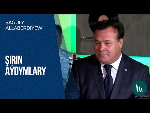 Shaguly Allaberdiyew - Shirin aydymlary | 2019