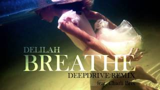 Delilah - Breathe (Deepdrive remix feat Charli Brix)