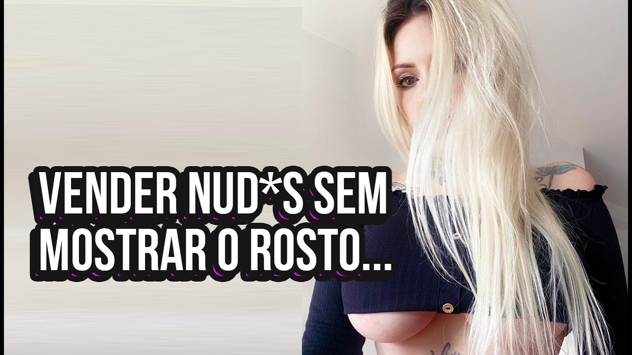 VENDER NUDS SEM MOSTRAR O ROSTO - VLOG #7