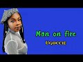 Ugoccie Man On Fire Lyrics Video Ugoccie Lyrics