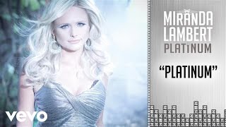 Miranda Lambert - Platinum (Audio)