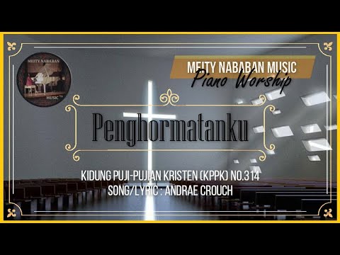 Penghormatanku (My Tribute) | KPPK No.314  | Kidung Puji-Pujian Kristen | Meity Nababan Music