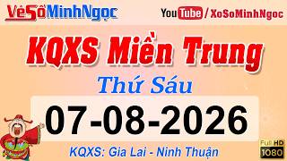 Kết Quả Xổ Số Miền Trung ngày 07/08/2026 - KQXS Miền Trung Gia Lai - Ninh Thuận - XS MinhNgoc