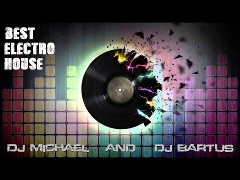 Best Electro House Mix 2014 by Dj Michael and Dj Bartus